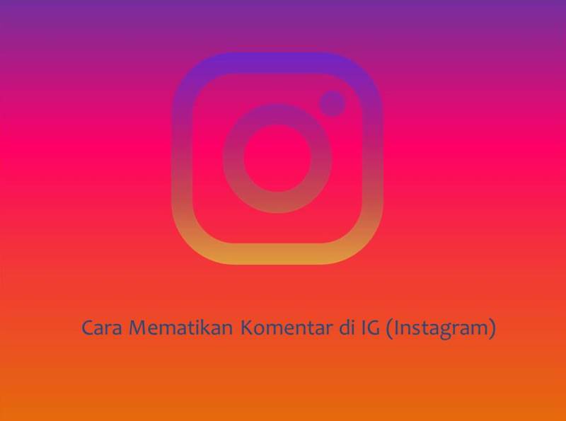 Cara Mematikan Komentar di IG