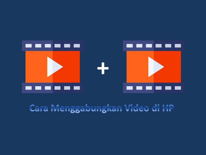 Cara Menggabungkan Video di HP Android