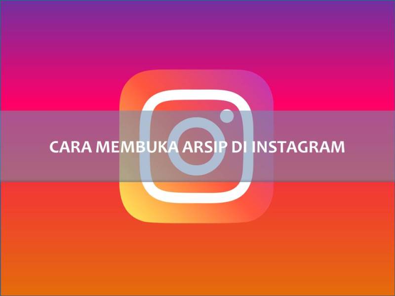 Cara Membuka Arsip di Instagram