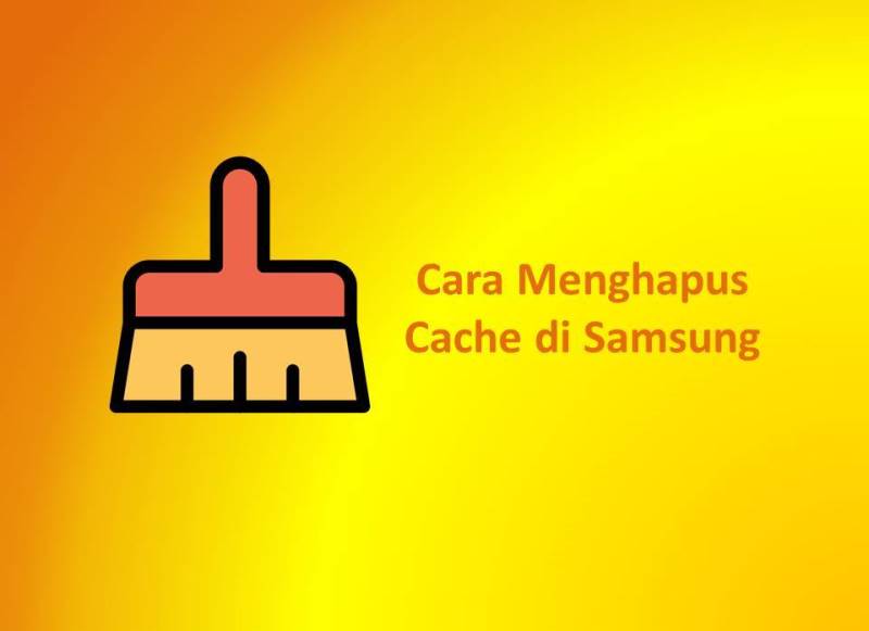 Cara Menghapus Cache di Samsung