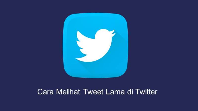 Cara Melihat Tweet Lama di Twitter