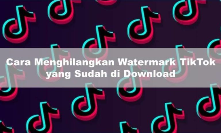 Cara Menghilangkan Watermark TikTok yang Sudah di Download