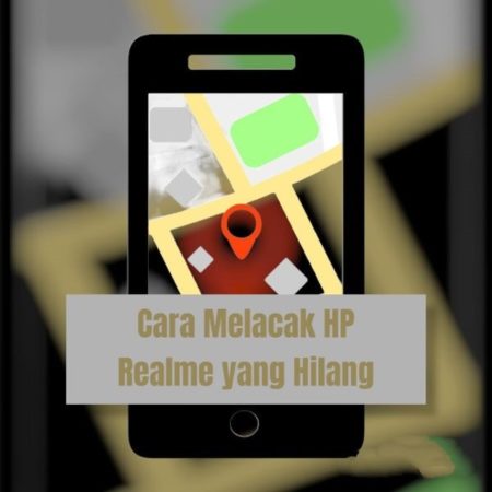 Cara Melacak HP Realme yang Hilang