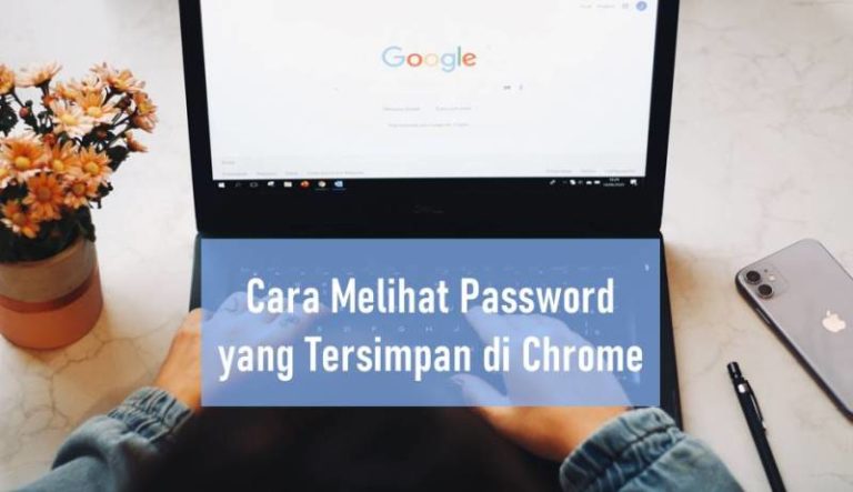 Cara Melihat Password yang Tersimpan di Chrome