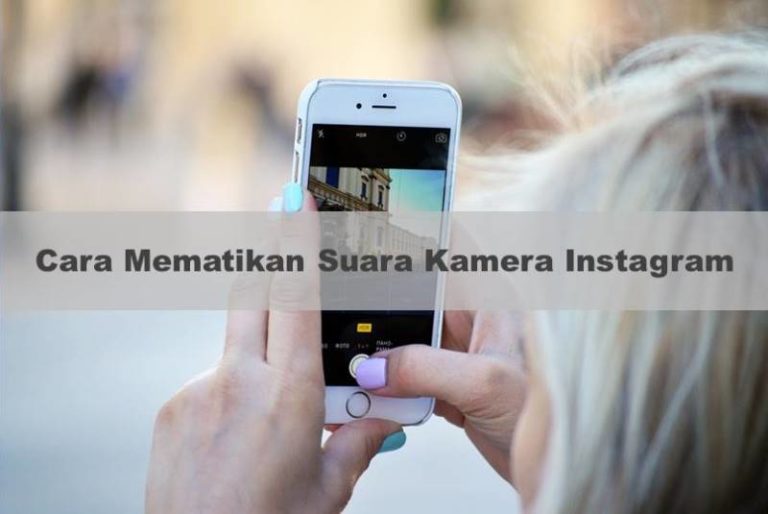 Cara Mematikan Suara Kamera Instagram