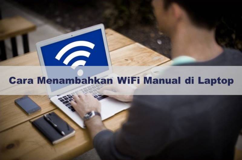 Cara menambahkan WiFi manual di laptop