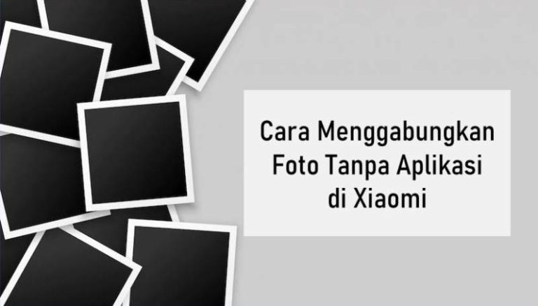 Cara Menggabungkan Foto Tanpa Aplikasi