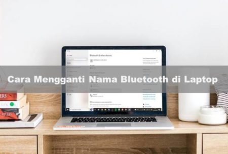 Cara Mengganti Nama Bluetooth di Laptop