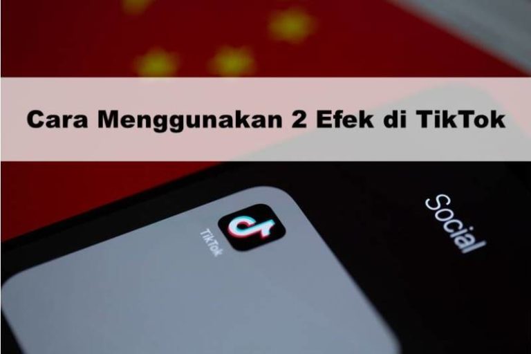 Cara Menggunakan 2 Efek di TikTok