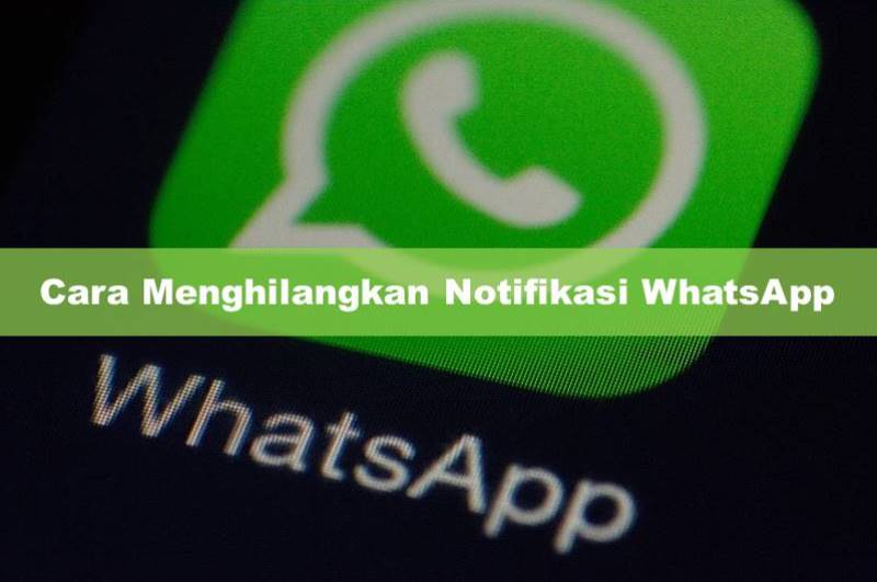 Cara Menghilangkan Notifikasi WhatsApp