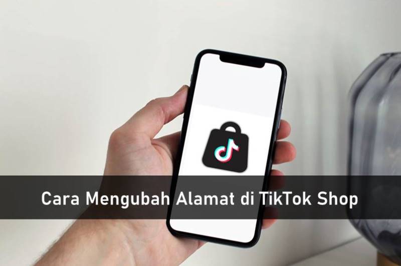 Cara Mengubah Alamat di TikTok Shop