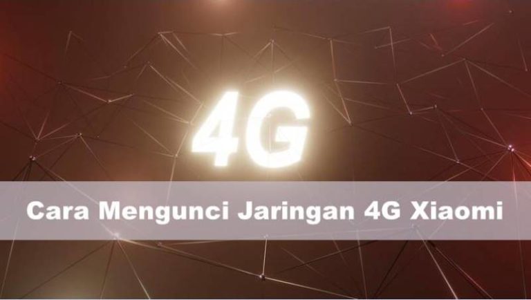 Cara Mengunci Jaringan 4G Xiaomi