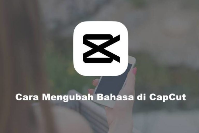 Cara Mengubah Bahasa di CapCut