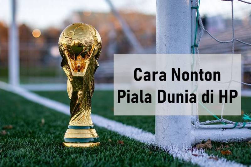 Cara Nonton Piala Dunia di HP