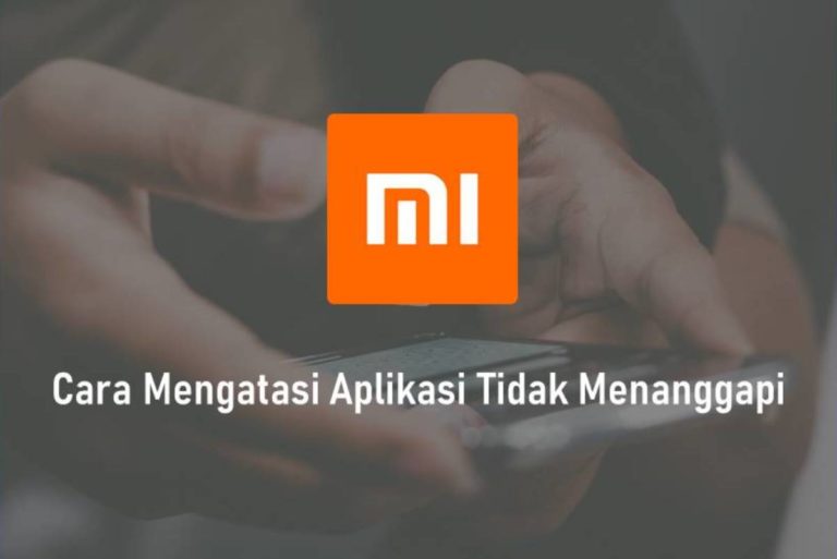 Cara Mengatasi Aplikasi Tidak Menanggapi