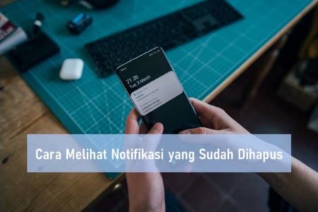 Cara Melihat Notifikasi yang Sudah Dihapus