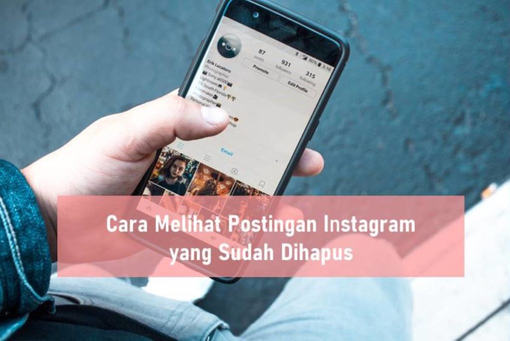 Cara Melihat Postingan Instagram yang Sudah Dihapus