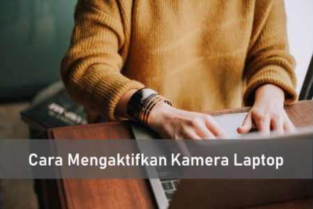 Cara Mengaktifkan Kamera Laptop