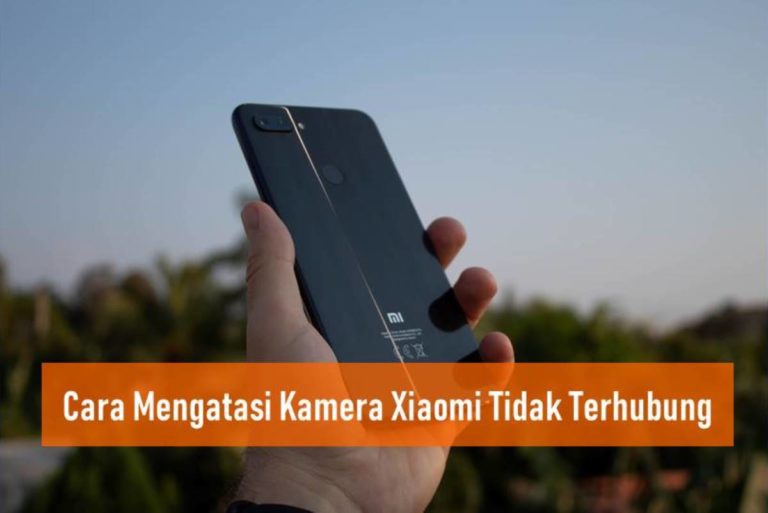 Cara Mengatasi Kamera Xiaomi Tidak Terhubung