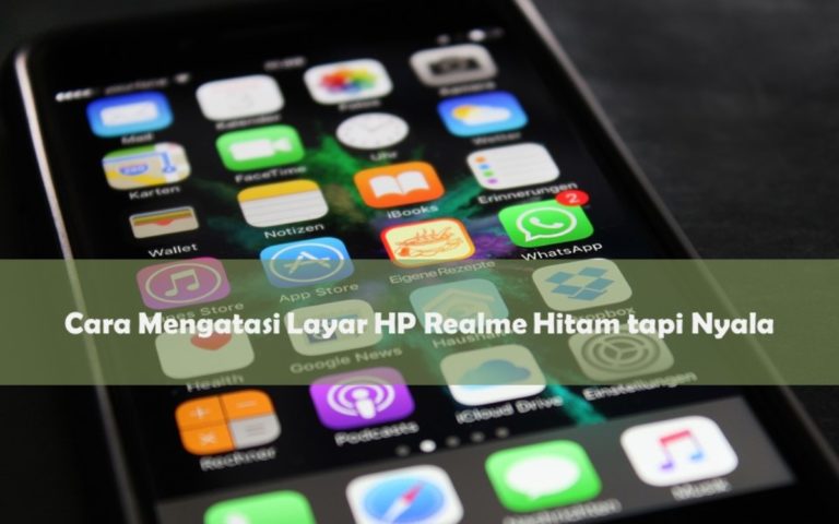 Cara Mengatasi Layar HP Hitam tapi Nyala