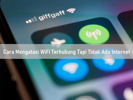 Cara Mengatasi WiFi Terhubung Tapi Tidak Ada Internet