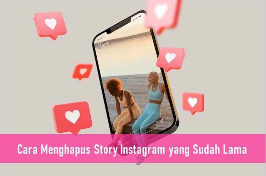 Cara Menghapus Story Instagram yang Sudah Lama