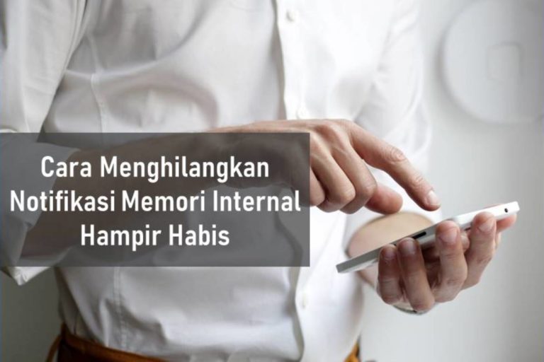 Cara Menghilangkan Notifikasi Memori Internal Hampir Habis