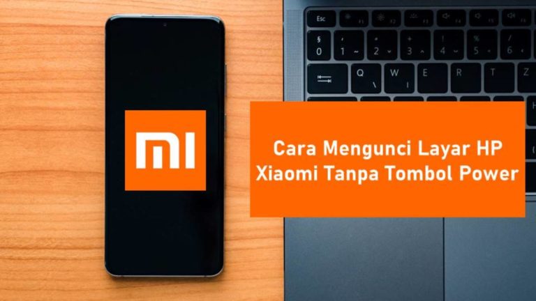 Cara Mengunci Layar HP Xiaomi Tanpa Tombol Power