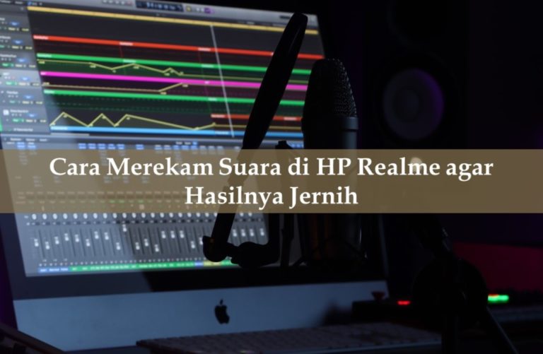 Cara Merekam Suara di HP Realme agar Hasilnya Jernih