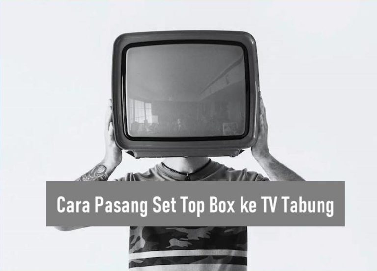 Cara Pasang Set Top Box ke TV Tabung