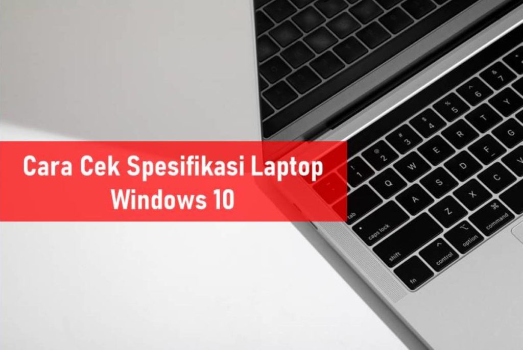 Cara Cek Spesifikasi Laptop Windows 10