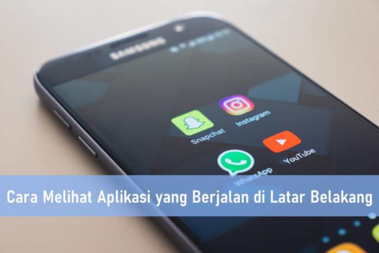 Cara Melihat Aplikasi yang Berjalan di Latar Belakang