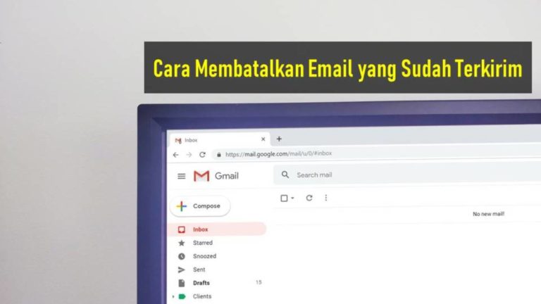 Cara Membatalkan Email yang Sudah Terkirim