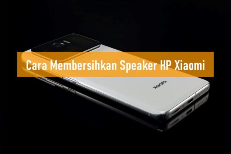 Cara Membersihkan Speaker HP Xiaomi