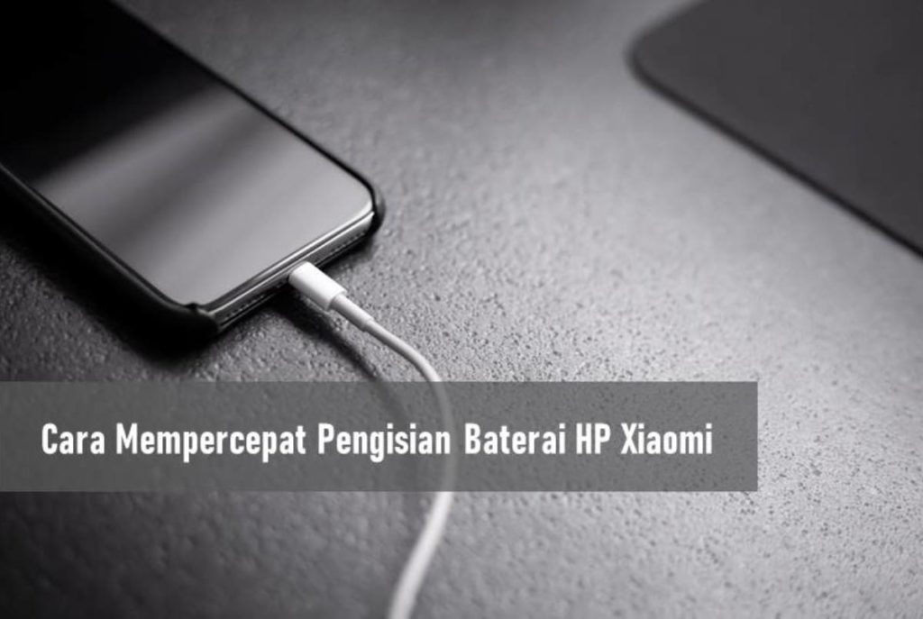 Cara Mempercepat Pengisian Baterai HP Xiaomi Semua Tipe - Rancah Post