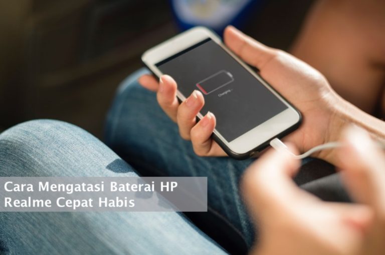 Cara Mengatasi Baterai HP Realme Cepat Habis
