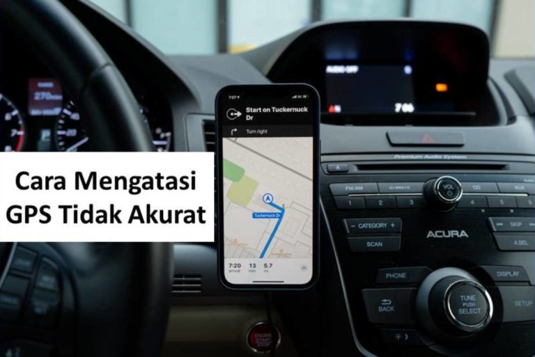 Cara Mengatasi GPS Tidak Akurat