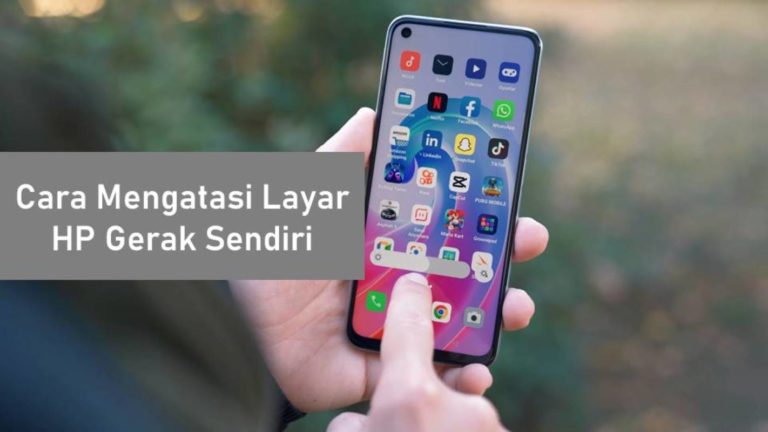 Cara Mengatasi Layar HP Gerak Sendiri