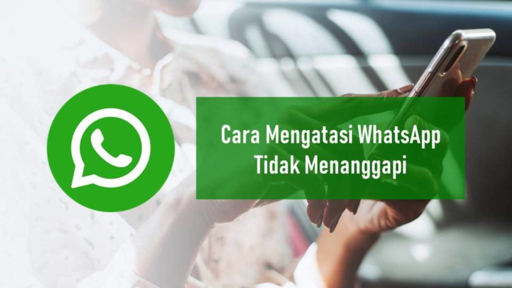 Cara Mengatasi WhatsApp Tidak Menanggapi