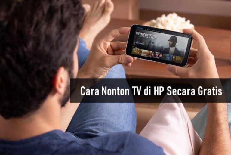 Cara Nonton TV di HP Secara Gratis
