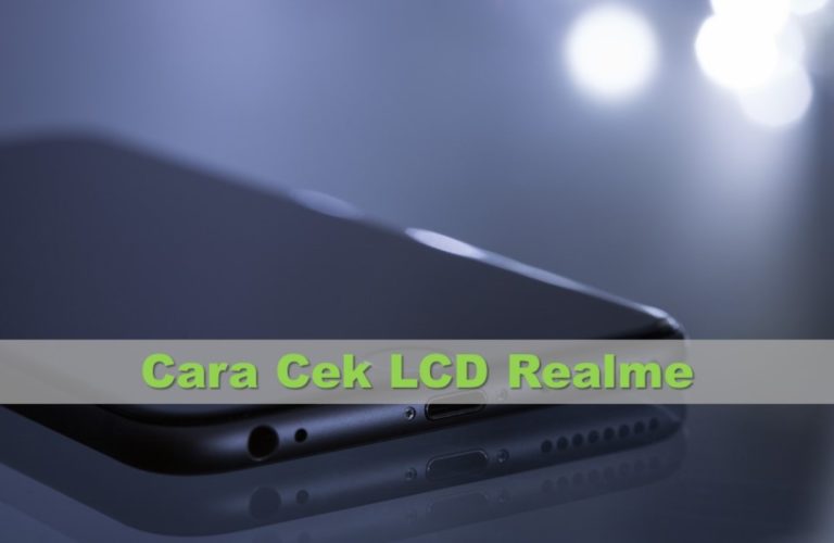 Cara Cek LCD Realme