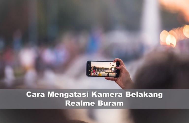 Cara Mengatasi Kamera Belakang Buram