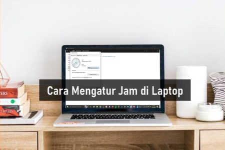 Cara Mengatur Jam di Laptop