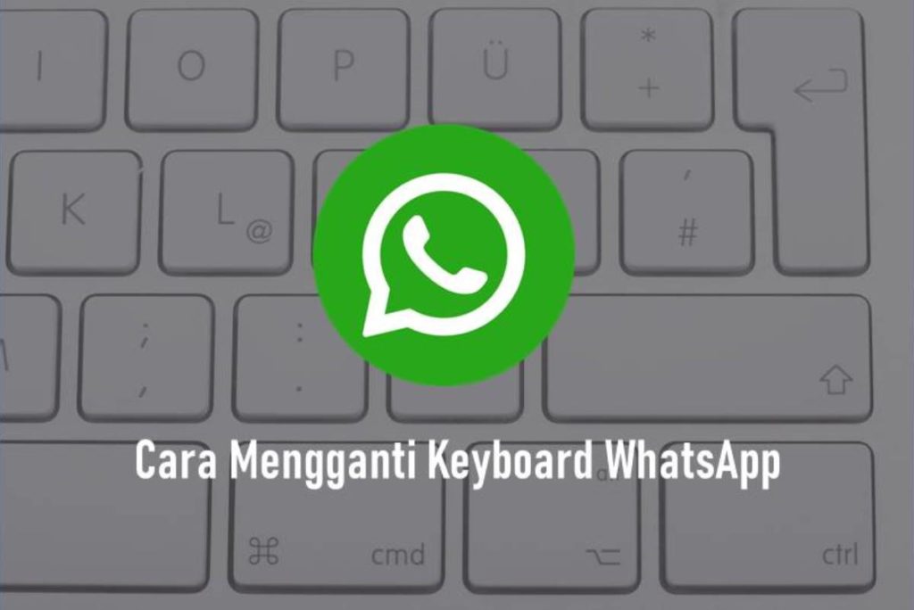 Cara Mengganti Keyboard WhatsApp