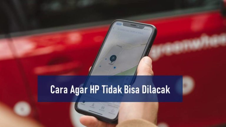 Cara Agar HP Tidak Bisa Dilacak