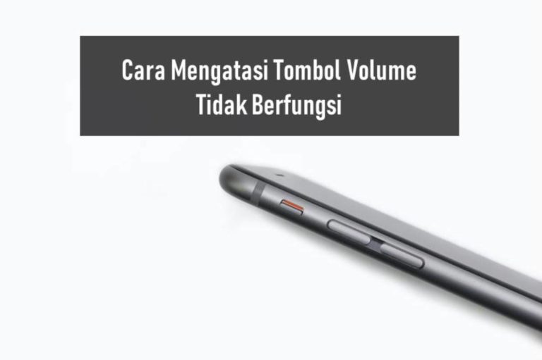 Cara Mengatasi Tombol Volume Tidak Berfungsi