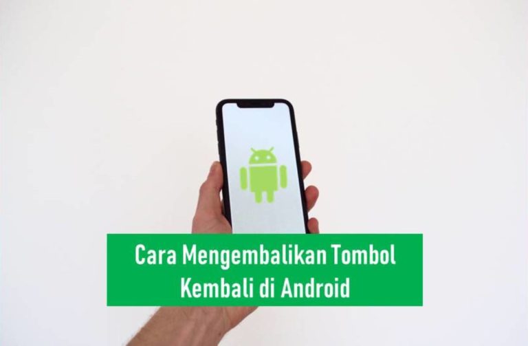 Cara Mengembalikan Tombol Kembali di Android