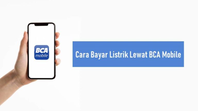 Cara Bayar Listrik Lewat BCA Mobile