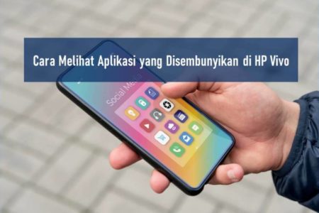 Cara Melihat Aplikasi yang Disembunyikan di HP Vivo