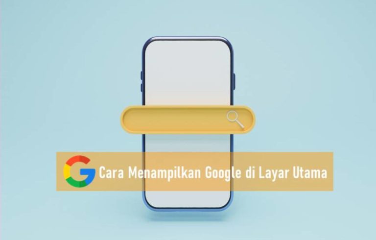 Cara Menampilkan Google di Layar Utama